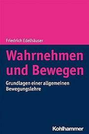 Friedrich Edelhäuser Wahrnehmen und Bewegen COVER